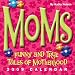 Moms: Funny and True Tales of Motherhood: 2009 Day-to-Day Calendar