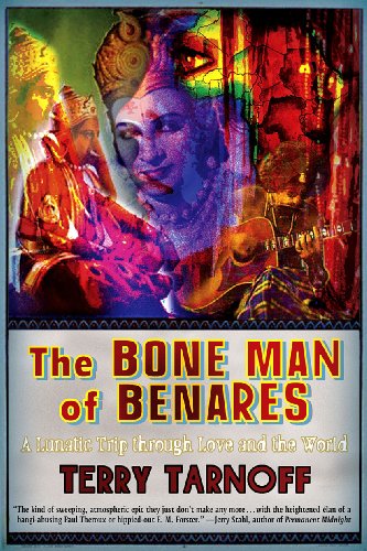 the bone man of benares  a lunatic trip through love and the world