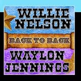Back To Back: Willie Nelson & Waylon Jennings