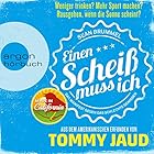 Sean Brummel: Einen Scheiß muss ich: Das Manifest gegen das schlechte Gewissen - Aus dem Amerikanischen erfunden von Tommy Jaud Hörbuch von Tommy Jaud Gesprochen von: Tommy Jaud