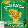 The Candy Machine: How Cocaine Took Over the World