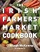  The Irish Farmers' Market Cookbook