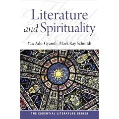 Literature and Spirituality (The Essential Literature Series) by Yaw Adu-Gyamfi and Mark Ray Schmidt