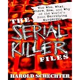 The Serial Killer Files: The Who, What, Where, How, and Why of the World's Most Terrifying Murderers