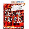 The Serial Killer Files: The Who, What, Where, How, and Why of the World's Most Terrifying Murderers