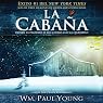 La Cabana [The Shack (Texto Completo)]: Donde La Tragedia Se Encuentra Con La Eternidad