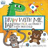 Draw with Me, Dad!: Draw, Color, and Connect with Your Child (A Side-by-Side Book)