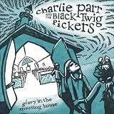 Charlie Parr and the Black Twig Pickers Glory in the Meeting House