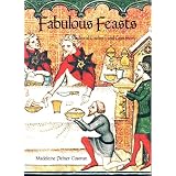 Fabulous Feasts Medieval Cookery and Ceremony