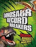 Dinosaur record breakers : awesome dinosaur facts -biggest! -fastest! -deadliest!