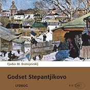 Godset Stepantjikovo [The Village of Stepanchikovo] | [Fjodor M. Dosojevskij]