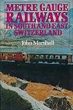 Metre gauge railways in south and east Switzerland