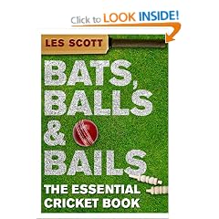 Bats, Balls & Bails: The Essential Cricket Book