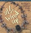 All Wired Up: Wire Techniques For the Beadworker and Jewelry Maker