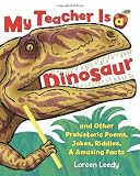 My Teacher Is a Dinosaur: And Other Prehistoric Poems, Jokes, Riddles & Amazing Facts