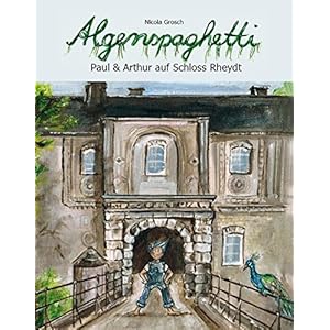 Algenspaghetti (Band 1): Paul & Arthur auf Schloss Rheydt