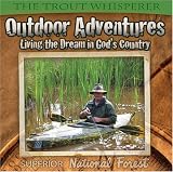 61u%2BJzKdnKL. SL160  Outdoor Adventures   LIVING THE DREAM IN GODS COUNTRY   Superior National Forest Fishing Guide