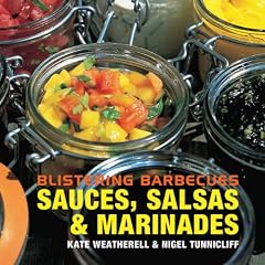 Blistering Barbecues - Sauces, Salsas and Marinades