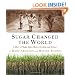 Sugar Changed the World: A Story of Magic, Spice, Slavery, Freedom, and Science
