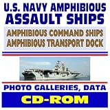 U.S. Navy Amphibious Assault Ships, Amphibious Command Ships, Transport Docks, and Coastal Mine Hunters - Comprehensive Coverage and Photo Galleries (CD-ROM)