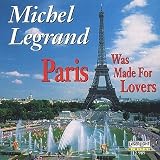 Revue Michel Legrand  / Paris Was Made for Lovers