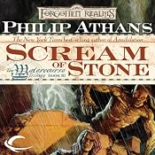 Scream of Stone: Forgotten Realms: Watercourse Trilogy, Book 3 | Philip Athans