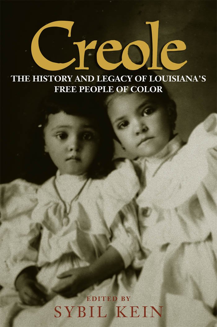 Creole: The History and Legacy of Louisiana's Free People of Color ...