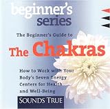 The Beginner's Guide to the Chakras