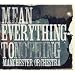 Mean Everything To Nothing