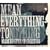 Mean Everything To Nothing