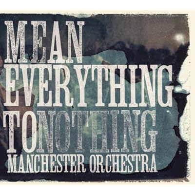 Manchester Orchestra - Mean Everything To Nothing