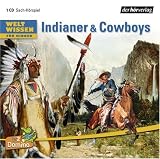 Weltwissen für Kinder. Indianer & Cowboys: Sach-Hörspiel