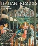 Italian Frescoes: The Early Renaissance 1400-1470