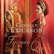 The Favored Queen: A Novel of Henry VIII's Third Wife | [Carolly Erickson]