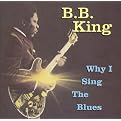 Why I Sing the Blues (MCA) (Greatest Hits)