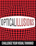 Optical illusions : challenge your visual thinking!