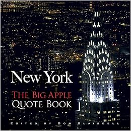 New York: The Big Apple Quote Book (New York City): Bob ...