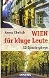 Wien f�r kluge Leute: 52 Spazierg�nge