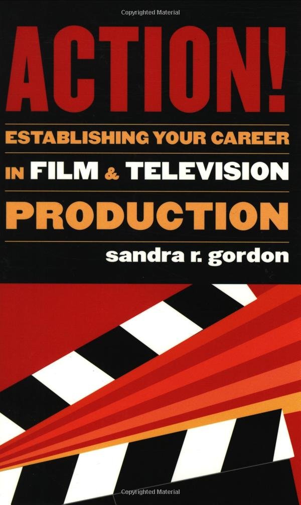 Action!: Establishing Your Career in Film and Television ...