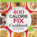 the 400 calorie fix cookbook 400 all new simply satisfying meals