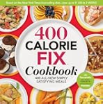 The 400 Calorie Fix Cookbook: 400 All...