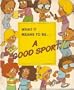 "WHAT IT MEANS TO BE" 4-volume set: ". . . a Good Sport"; ". . . Careful"; ". . .Loyal"; ". . . Trustworthy"