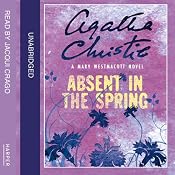 Absent in the Spring: A Mary Westmacott Novel | [Agatha Christie]