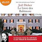 Le Livre des Baltimore suivi d'un entretien avec l'auteur | Livre audio Auteur(s) : Joël Dicker Narrateur(s) : Thibault de Montalembert