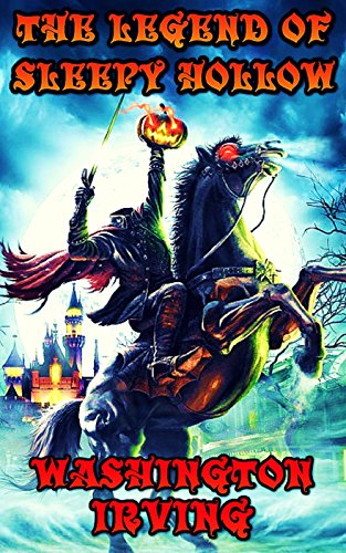 The Legend Of Sleepy Hollow: By Washington Irving (Illustrated And Unabridged)