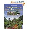 Geheimnisse aus dem Klostergarten: 12 Monate im Gartenjahr. S�en und pflanzen, pflegen und ernten