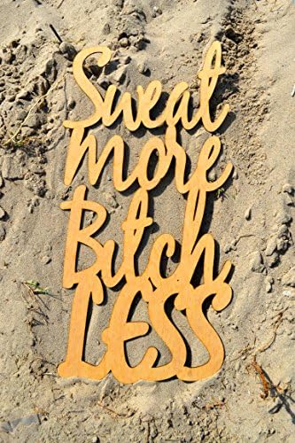 "Sweat More Bitch Less" Wood Wall Art