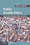Public health ethics : key concepts and issues in policy and practice