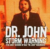 Storm Warning: the Early Sessions of Mac `dr. John` Rebennack