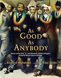As Good as Anybody: Martin Luther King and Abraham Joshua Heschel's Amazing March Toward Freedom